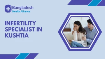 Best Infertility Specialist list in Kushtia