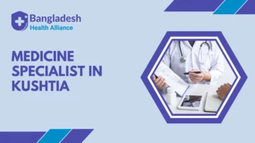 Best Medicine Specialist list in Kushtia
