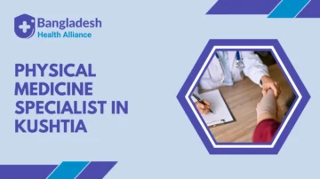 Physical Medicine Specialist in Kushtia