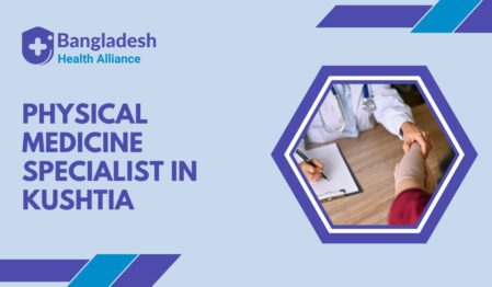 Physical Medicine Specialist in Kushtia