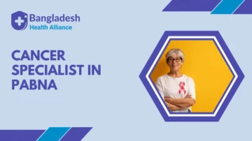 Cancer Specialists in Pabna