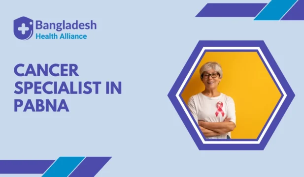Cancer Specialists in Pabna