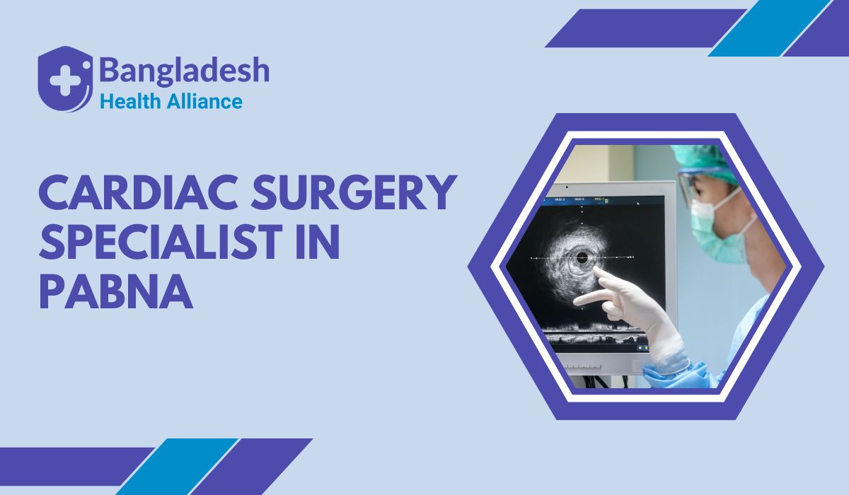 Cardiac Surgery Specialists in Pabna