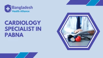 Cardiology Specialist in Pabna