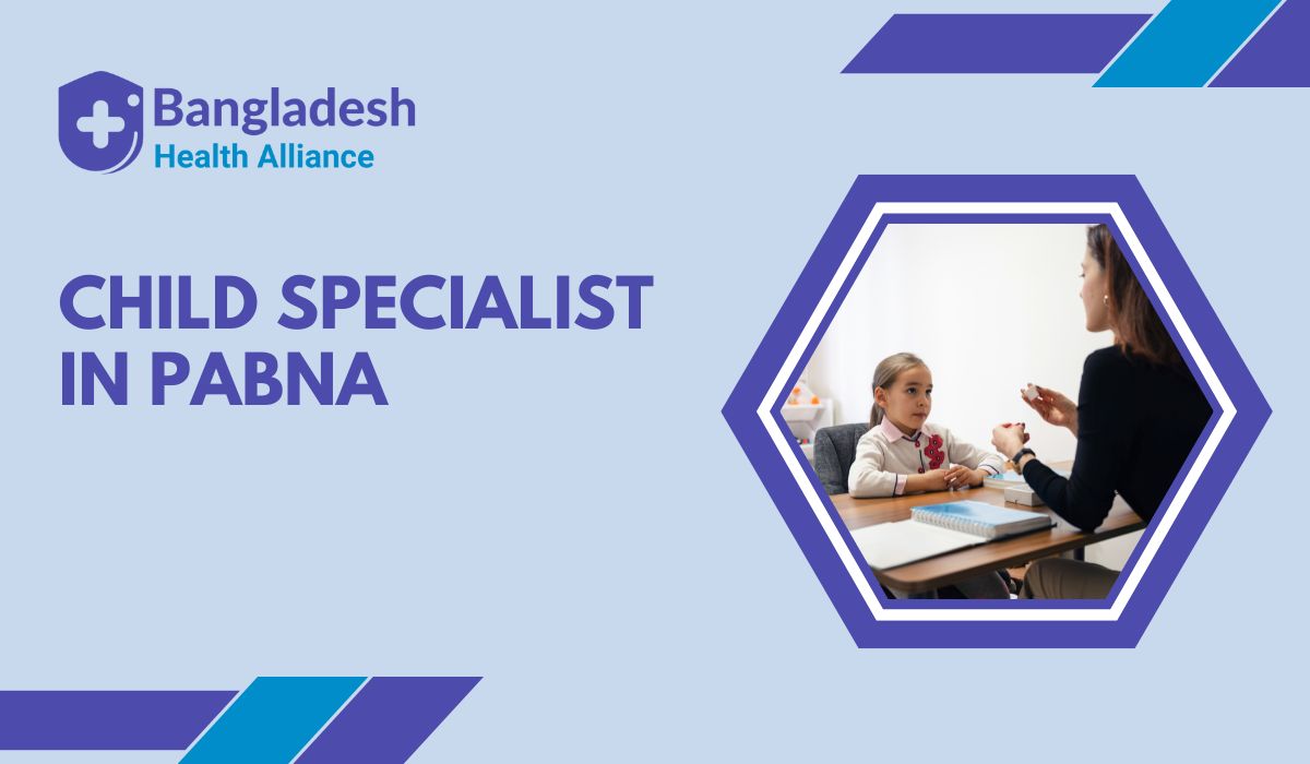 Best Child Specialist in Pabna |