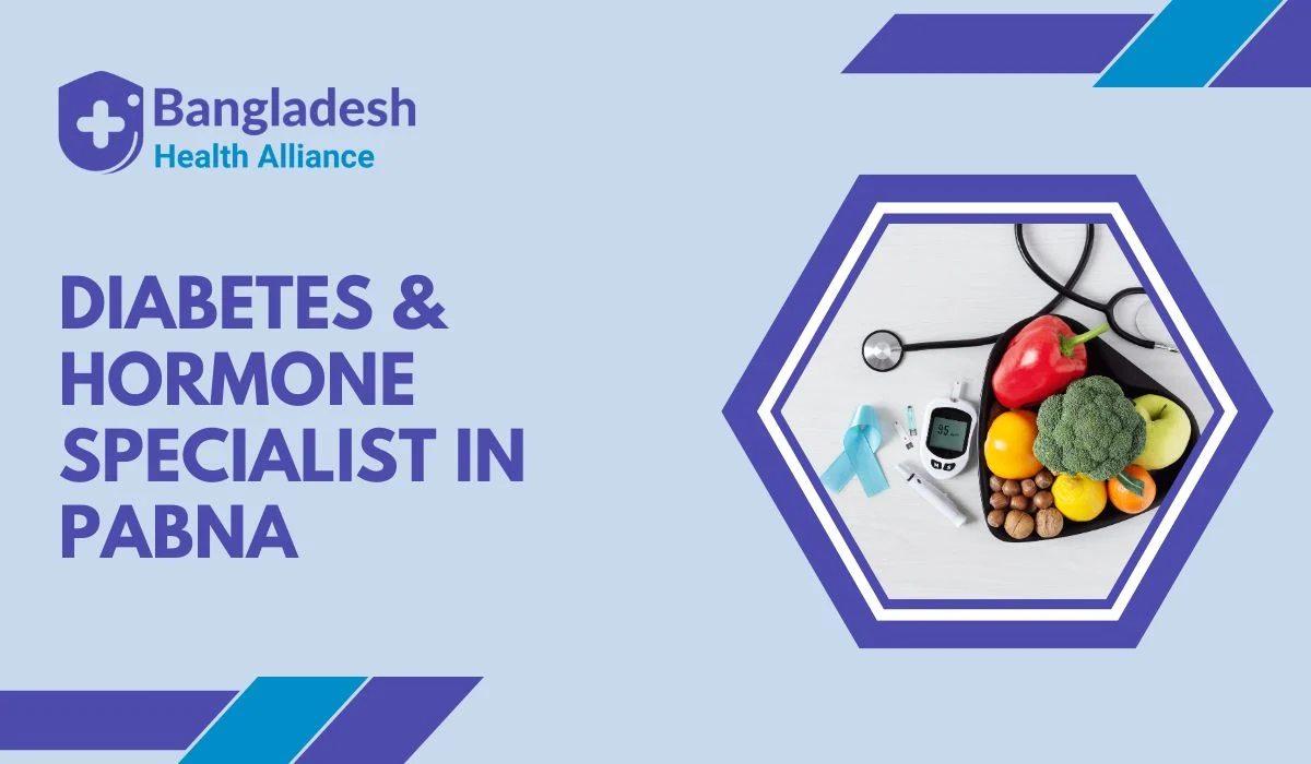 Top Diabetes & Hormone Specialist in Pabna - Expert Care