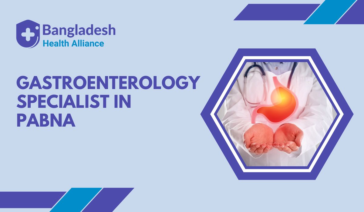 Gastroenterology Specialist in Pabna