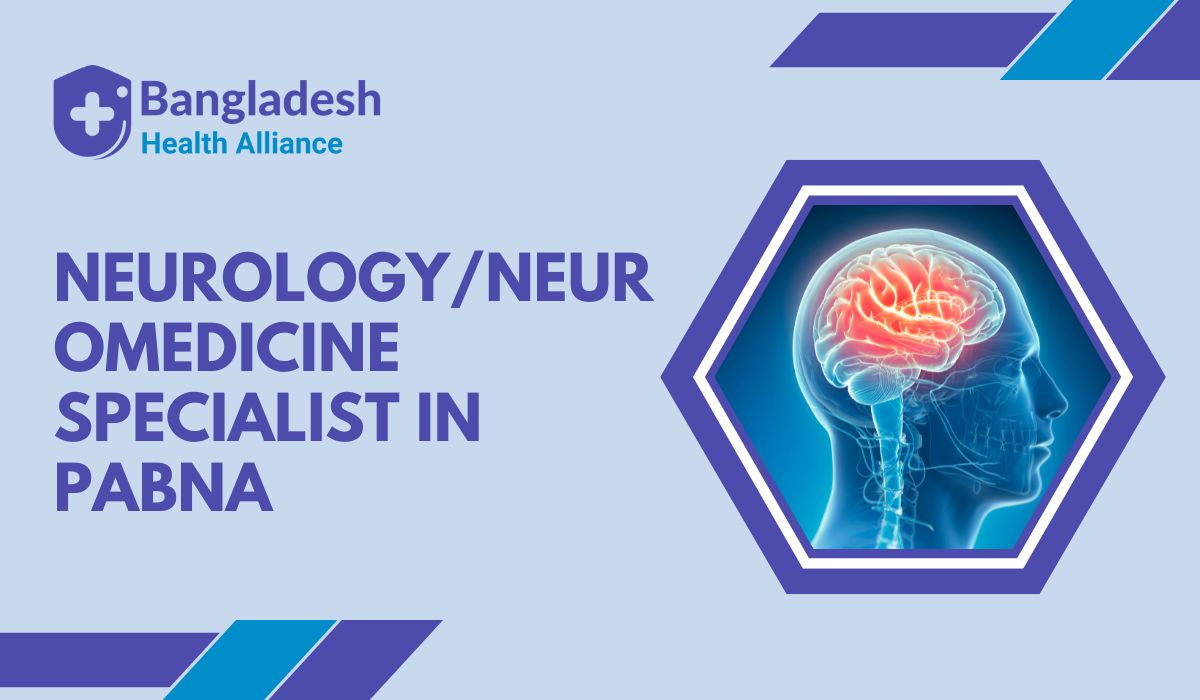 Neurology/Neuromedicine Specialist in Pabna