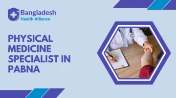 Physical Medicine Specialist in Pabna