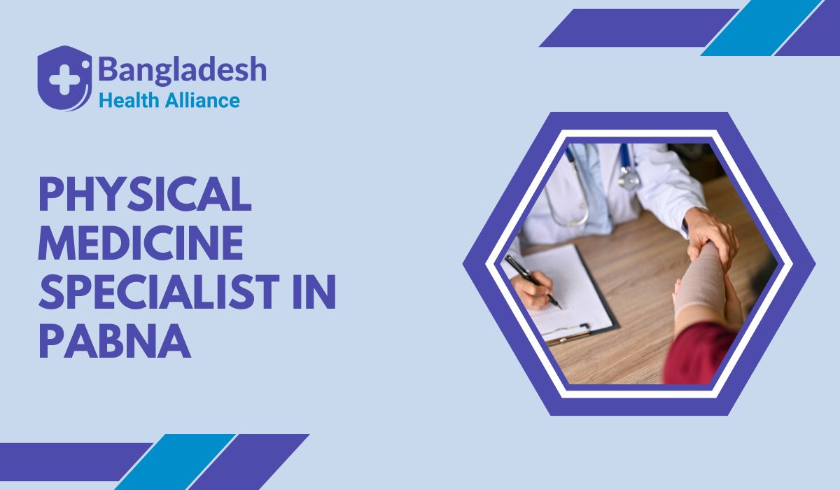 Physical Medicine Specialist in Pabna