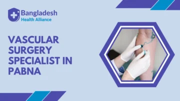 Vascular Surgery Specialist in Pabna