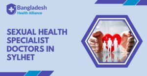 sexual health Specialist Doctors in Sylhet