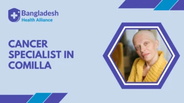Cancer Specialist in Comilla