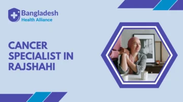 Cancer Specialist in Rajshahi