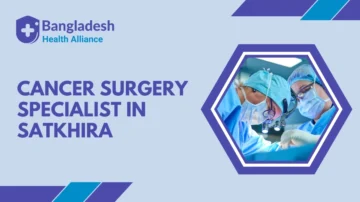 Cancer Surgery Specialist in Satkhira