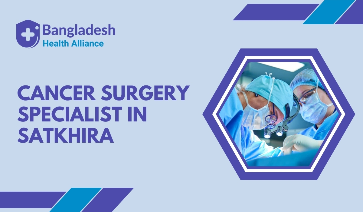 Cancer Surgery Specialist in Satkhira