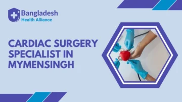 Cardiac Surgery Specialist in Mymensingh