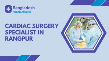 Cardiac Surgery Specialist in Rangpur