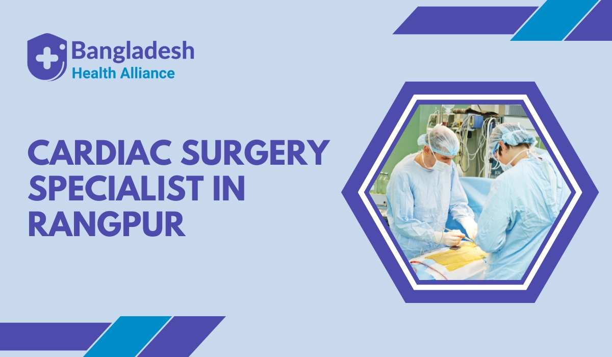 Cardiac Surgery Specialist in Rangpur