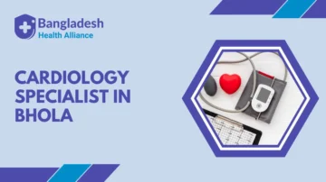 Cardiology Specialist in Bhola