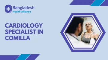 Cardiology Specialists in Comilla