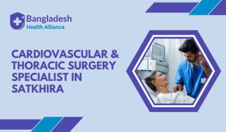 Cardiovascular & Thoracic Surgery Specialist in Satkhira