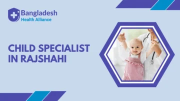 Child Specialist in Rajshahi