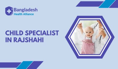 Child Specialist in Rajshahi