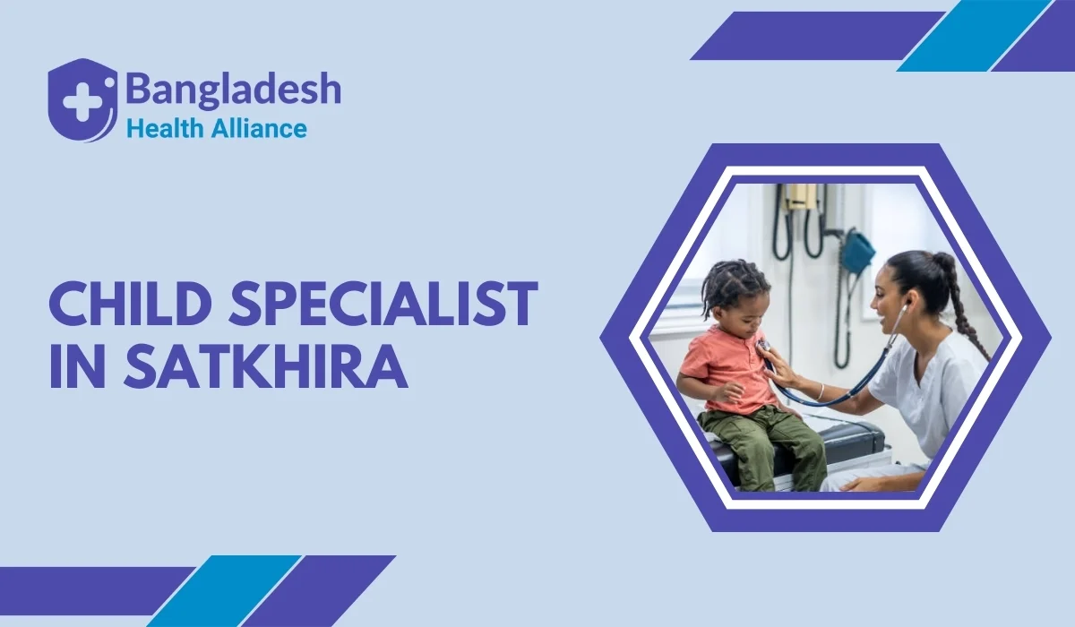 Child Specialist in Satkhira | Expert Pediatric Care