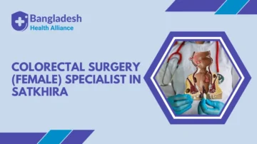 Colorectal Surgery (Female) Specialist in Satkhira