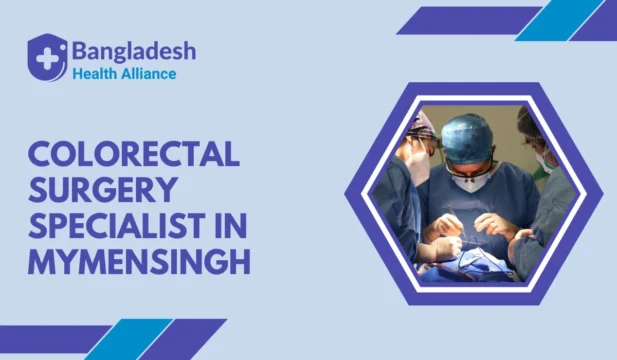 Colorectal Surgery Specialist in Mymensingh