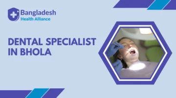 Dental Specialist in Bhola