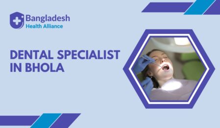 Dental Specialist in Bhola