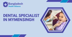 Dental Specialist in Mymensingh
