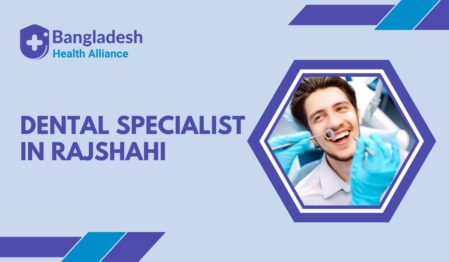 Dental Specialist in Rajshahi