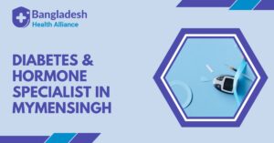 Diabetes & Hormone Specialist in Mymensingh