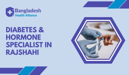 Diabetes & Hormone Specialist in Rajshahi