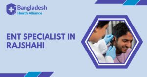 ENT Specialist in Rajshahi