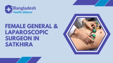 Female General & Laparoscopic Surgeon in Satkhira