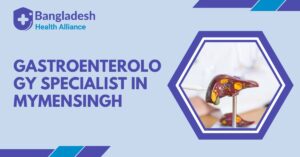 Gastroenterology Specialist in Mymensingh