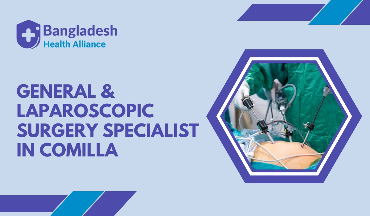 General & Laparoscopic Surgery Specialist in Comilla