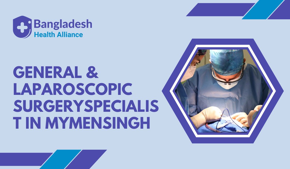 General & Laparoscopic Surgery Specialist in Mymensingh