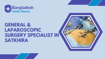 General & Laparoscopic Surgery Specialist in Satkhira