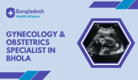 Gynecology & Obstetrics Specialist in Bhola