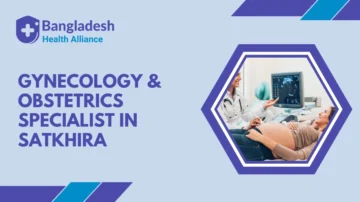 Gynecology & Obstetrics Specialist in Satkhira