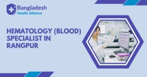 Hematology (Blood) Specialist in Rangpur