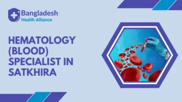 Hematology (Blood) Specialist in Satkhira