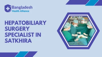 Hepatobiliary Surgery Specialist in Satkhira