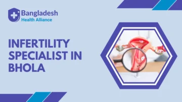 Infertility Specialist in Bhola