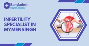 Infertility Specialist in Mymensingh
